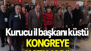 Kurucu il başkanı küstü KONGREYE KATILMADI!